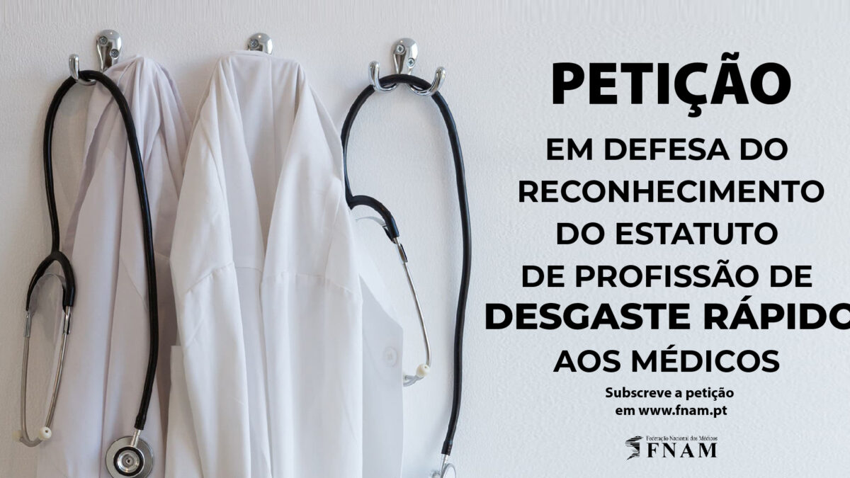 FNAM lança petição pelo reconhecimento do desgaste rápido da profissão médica: médicos exaustos, doentes em risco
